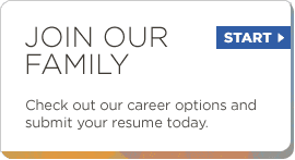 Join our family. Check out our career options and submit your resume today.